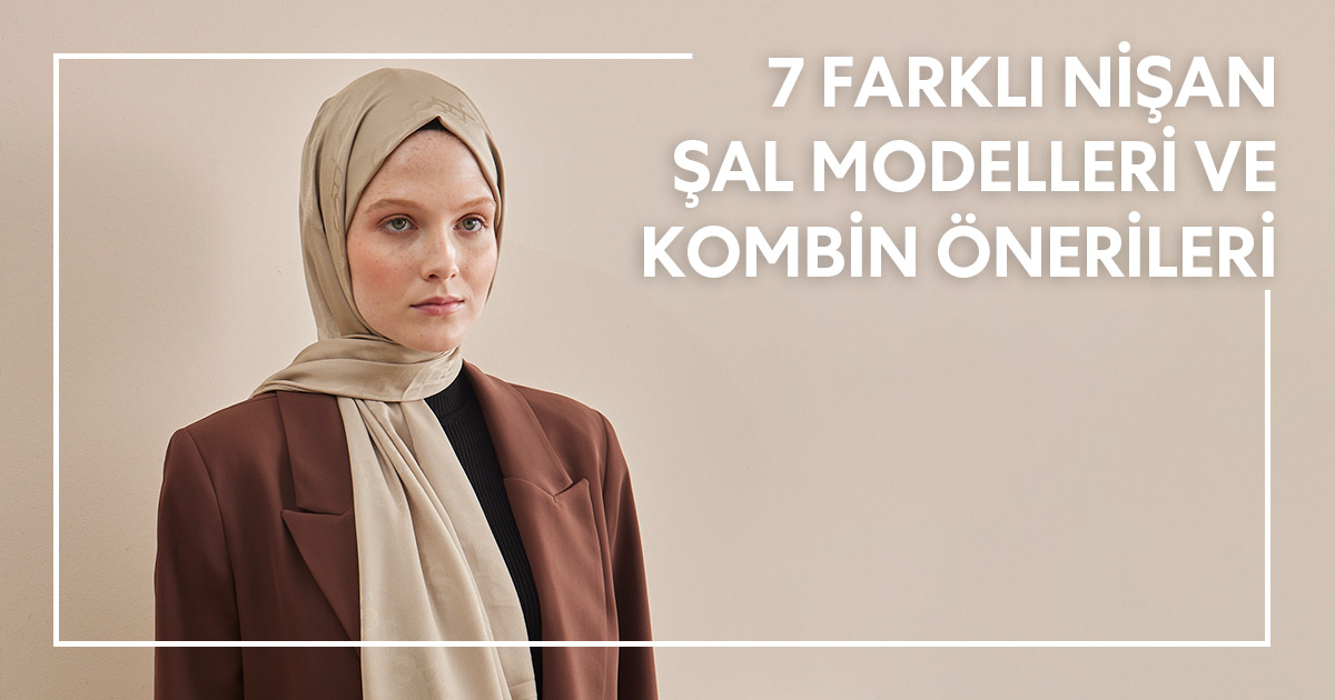 7 Farklı Nişan Şal Modelleri ve Kombin Önerileri