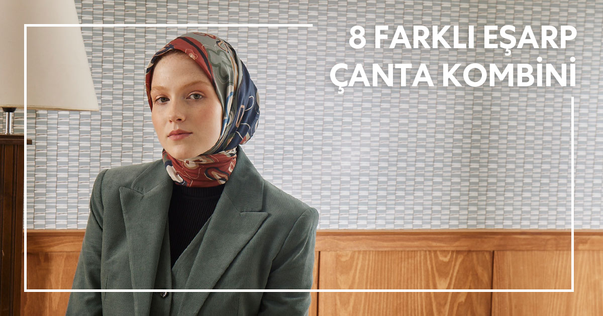 8 Farklı Eşarp ve Çanta Kombini