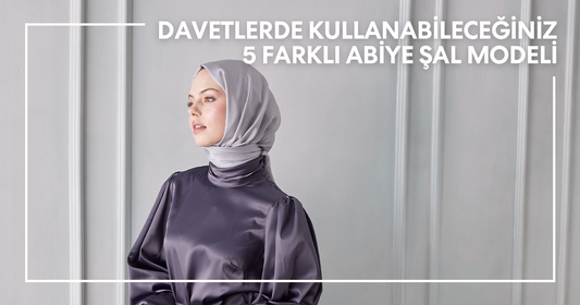 Davetlerde Kullanabileceğiniz 5 Farklı Abiye Şal Modelleri