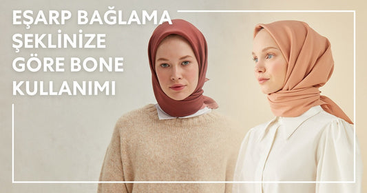 Eşarp Bağlama Şeklinize Göre Bone Kullanımı