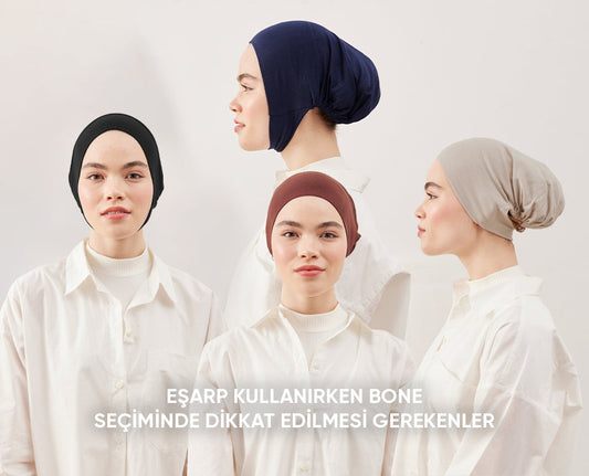 Eşarp Kullanırken Bone Seçiminde Dikkat Edilmesi Gerekenler