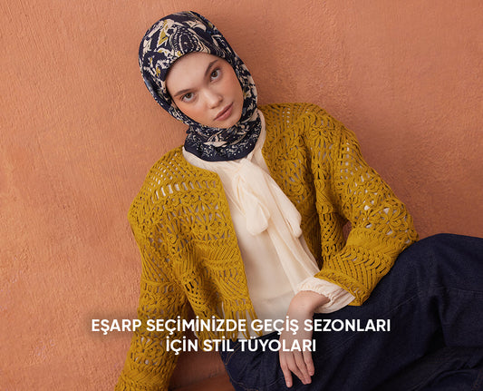 Eşarp Seçiminizde Geçiş Sezonları İçin Stil Tüyoları