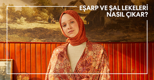 Eşarp ve Şal Lekeleri Nasıl Çıkar?
