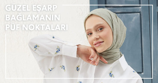 Güzel Eşarp Bağlamanın Püf Noktaları