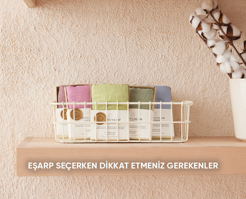 Eşarp Seçerken Dikkat Etmeniz Gerekenler