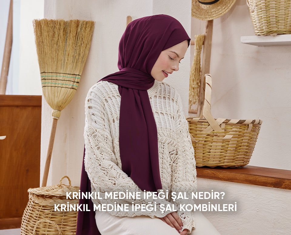 Krinkıl Medine İpeği Şal Nedir? Krinkıl Medine İpeği Şal Kombinleri