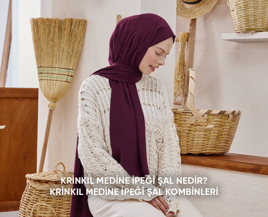 Krinkıl Medine İpeği Şal Nedir? Krinkıl Medine İpeği Şal Kombinleri