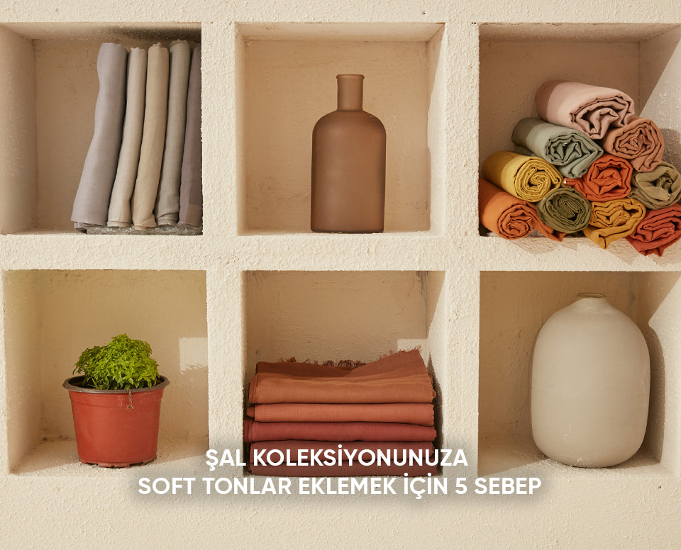 Şal Koleksiyonunuza Soft Tonlar Eklemek İçin 5 Sebep