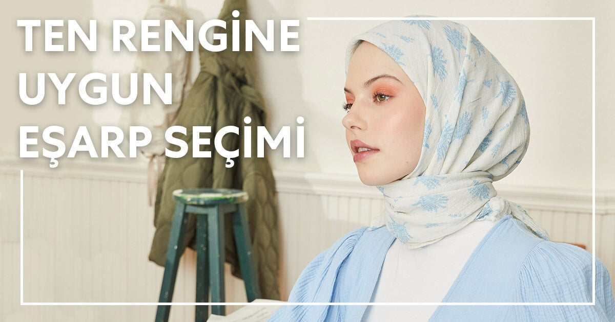 Ten Rengine Uygun Eşarp Seçimi