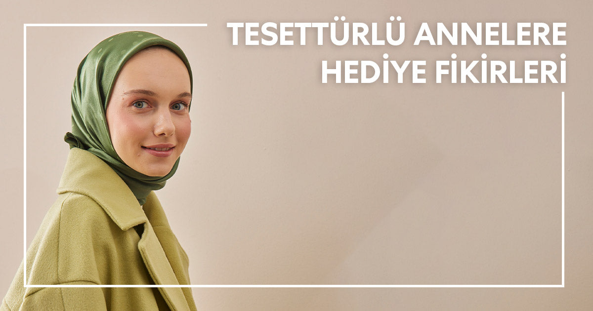 Tesettürlü Annelere Hediye Fikirleri
