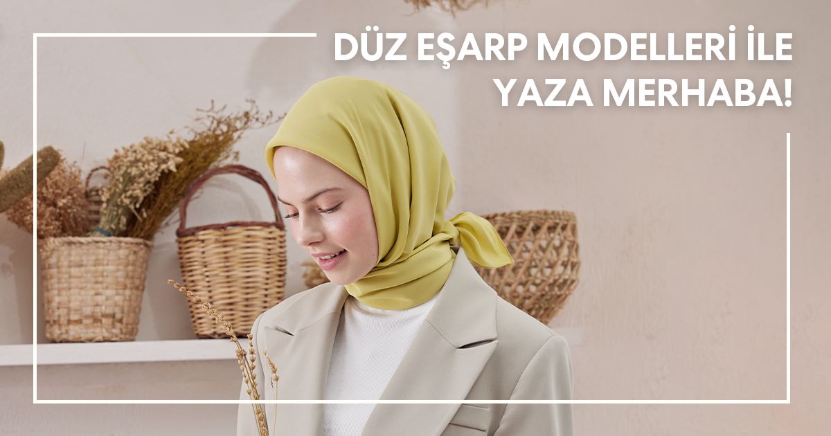 Düz Eşarp Modelleri ile Yaza Merhaba!