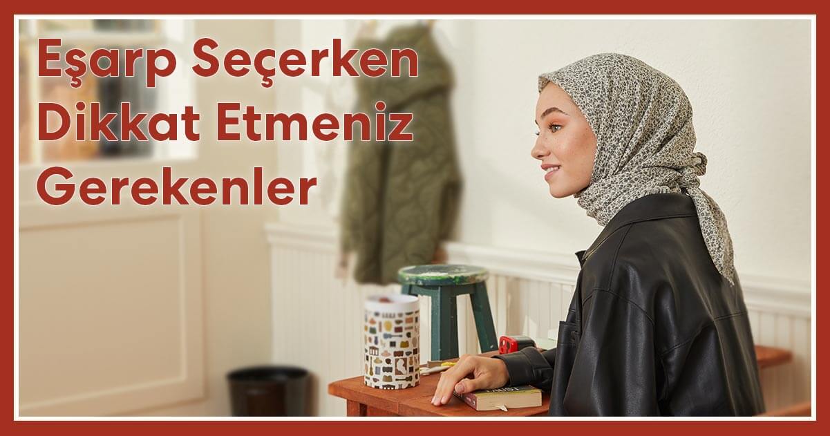 Eşarp Seçerken Dikkat Etmeniz Gerekenler