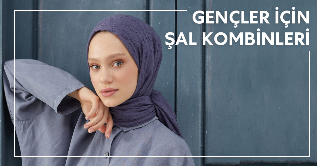 Gençler İçin Şal Kombinleri 