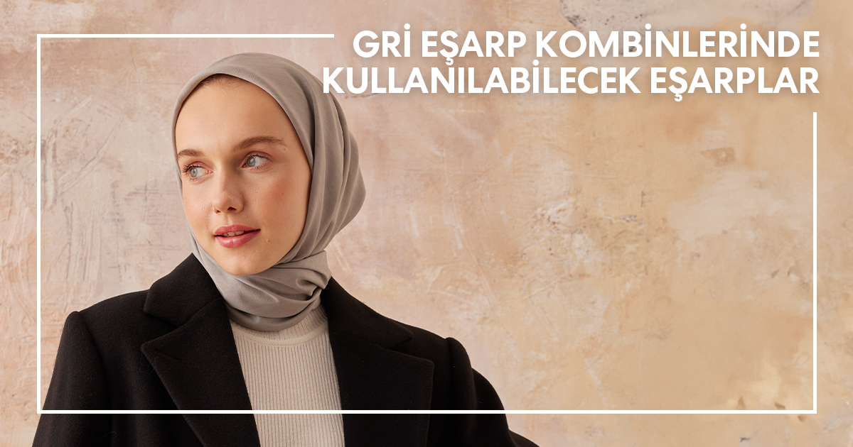 Gri Eşarp Kombinlerinde Kullanılabilecek Eşarplar