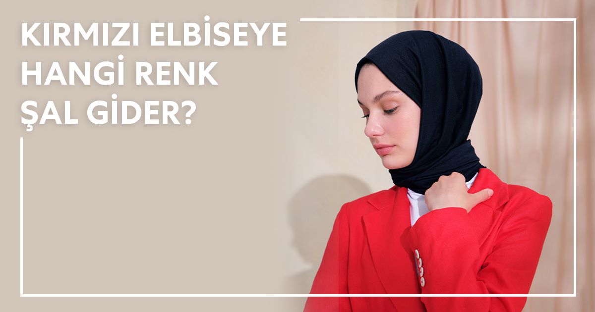 Kırmızı Elbiseye Hangi Renk Şal Gider?