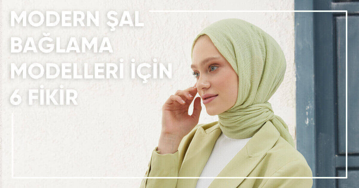 Modern Şal Bağlama Modelleri İçin 6 Fikir