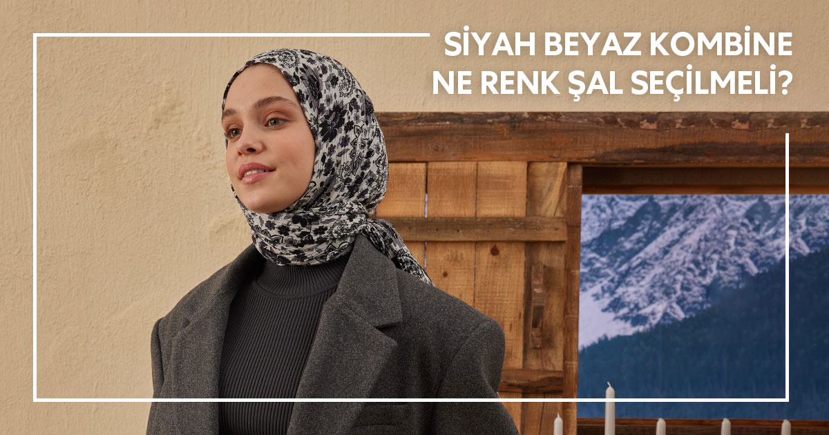 Siyah Beyaz Kombine Ne Renk Şal Seçilmeli?