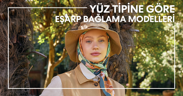 Yüz Tipine Göre Eşarp Bağlama Modelleri 